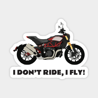 I don't ride, I fly! Indian FTR 1200 Magnet