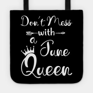 Don_t Mess With A June Queen T-shirt Birthday Gift Tote