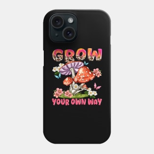 Grow Your Own Way Phone Case