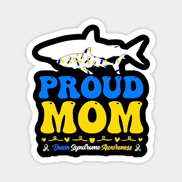 Proud Mom World Down Syndrome Awareness Day Shark Magnet by inksplashcreations