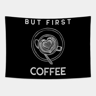 But First Coffee. Funny Coffee Lover Quote. Cant do Mornings without Coffee then this is the design for you. Tapestry