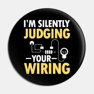 I'm Silently Judging Your Wiring - Electrician Pin