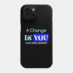 A Change in You colon cancer symptoms awareness Phone Case