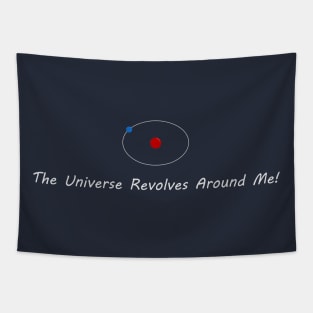 The Universe Revolves Around Me! - White Tapestry