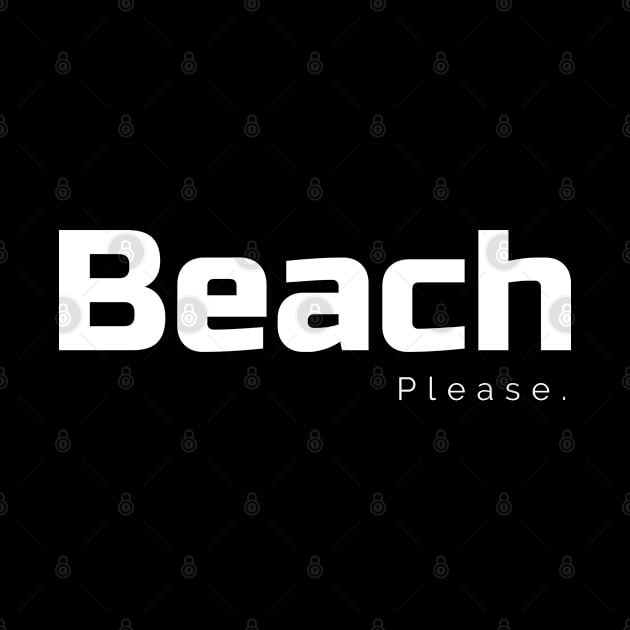 Beach, Please - Take Me to the Seaside, Now by tnts