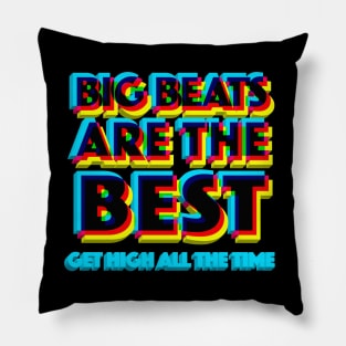 Big Beats Are The Best Get High All The Time - 3D Typographic Design Pillow