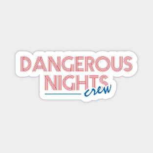 Dangerous Nights Crew Text Design Magnet