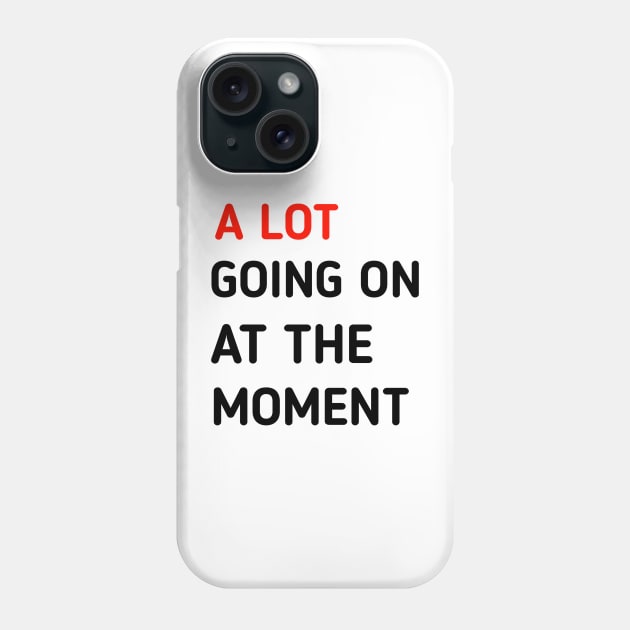 a lot going on at the moment Phone Case by Rayyan Hausawi