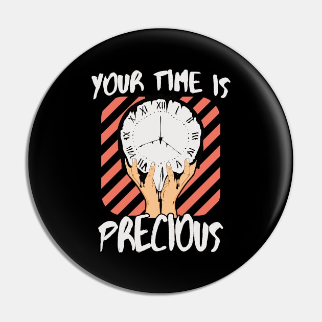 Your Time Is Precious Pin by Foxxy Merch