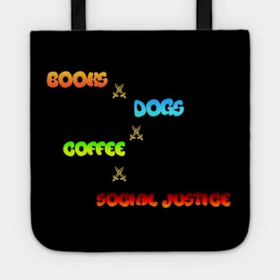 Books, Dogs, Coffee, Justice" T-shirt. A perfect combination of some of the best things in life - reading, furry friends, caffeine, and fighting for what's right. Tote