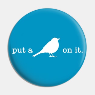 Put A Bird On It (5) Pin