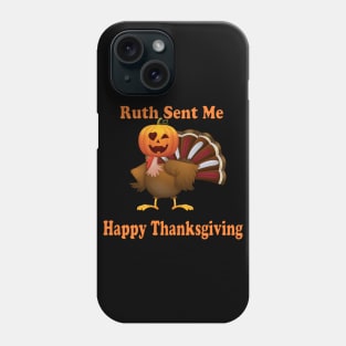 ruth sent me to say happy thanksgivings & halloween funny gift for men and women Phone Case