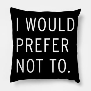 I Would Prefer Not To - Slavoj Žižek T-Shirt Pillow