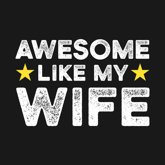 Awesome Like My Wife | Father's Day Gift Shirt by Adamita