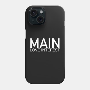 MAIN LOVE INTEREST TROPE SHIRT Phone Case