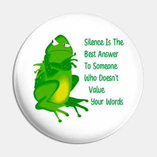 Silence is the best answer Pin