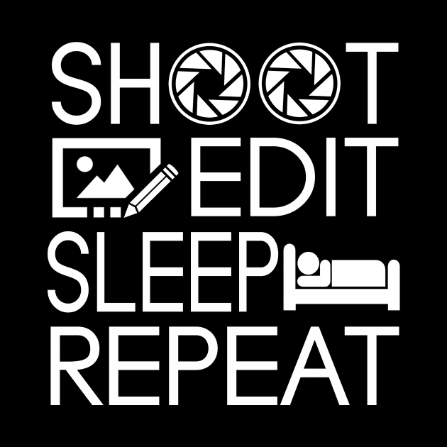 Photographer I Love Photography Lover Gift Shoot Edit Sleep Repeat by You'reStylish