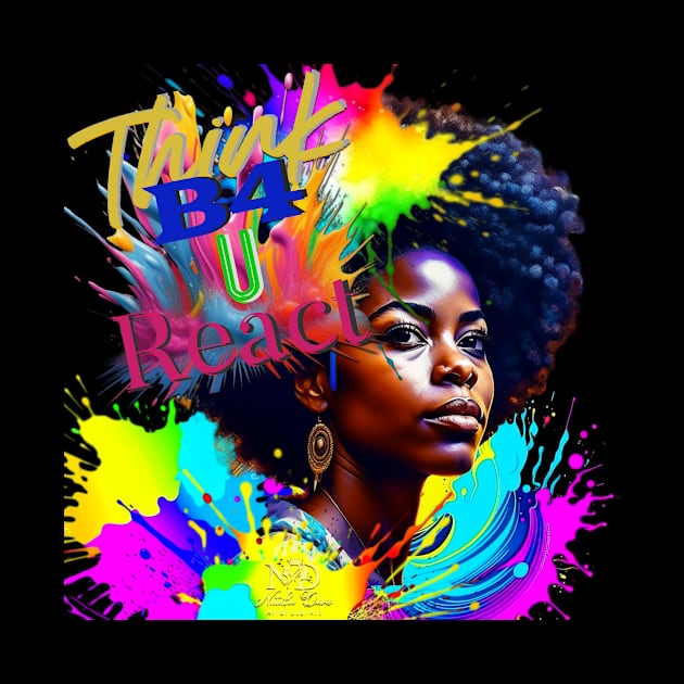 Think B4 U React by Natalia Davis AfroFuturArt