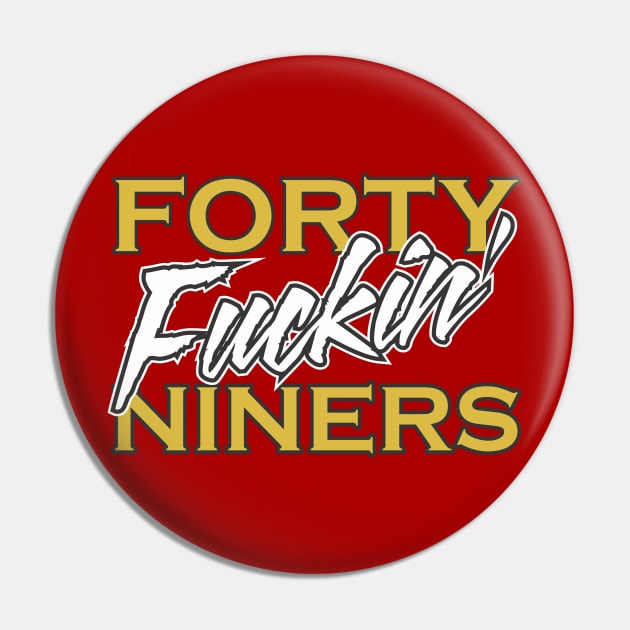 San Francisco 49ers Football T Shirt - Forty Fuckin' Niners Pin by coldink