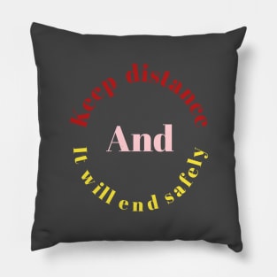 Keep distance and it will end safely Pillow