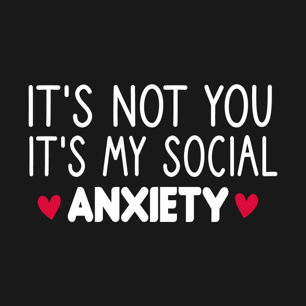 It's not you It's my social anxiety : tee gift women sayings cool women tees ladies tees men by First look