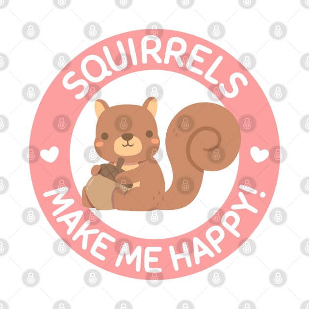 Cute Squirrels Make Me Happy by rustydoodle