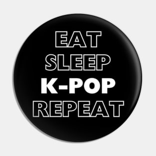 EAT, SLEEP, K-POP, REPEAT Pin