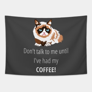 Don't talk to me until I've had my coffee T-Shirt Tapestry