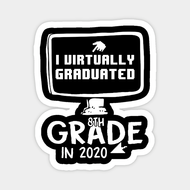 I Virtually Graduated 8th Grade in 2020 Shirt Funny Graduation Gift For Women Men Magnet by paynegabriel