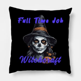 Witchcraft is full time job ! Pillow