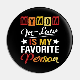 Womens My Mom-In-Law Is My Favorite Person Retro Funny Family Pin