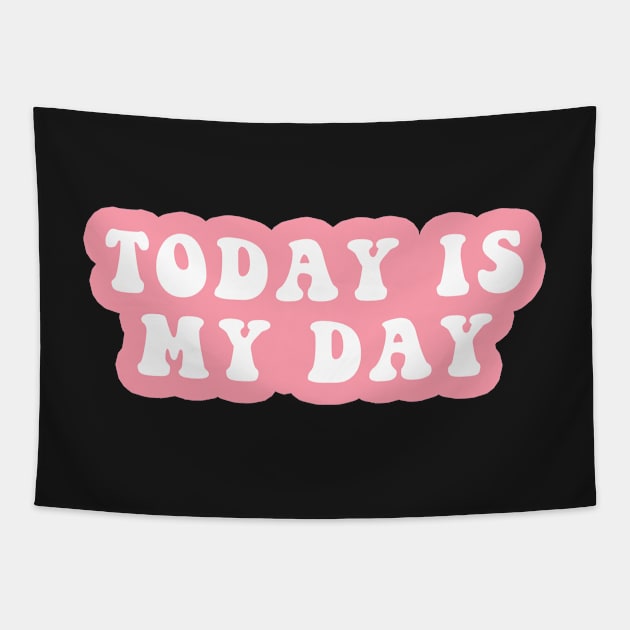 Today Is My Day Tapestry by CityNoir