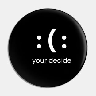 YOUR DECIDED Pin