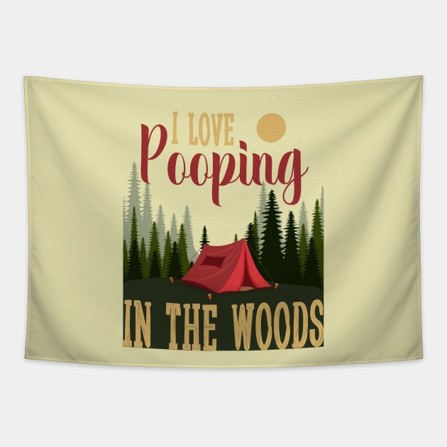 Camping tent funny Camp i love pooping in the woods Tapestry by Tesszero