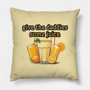 give the daddies some juice, 2024 new years eve Pillow