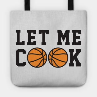 Basketball Humor - Let Me Cook Tote