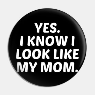 yes. i know i look like my mom Pin