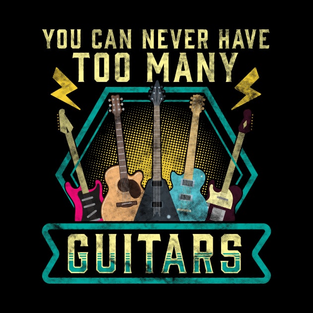 Cute & Funny You Can Never Have Too Many Guitars by theperfectpresents
