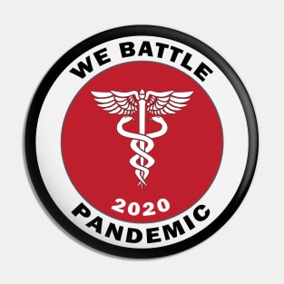 We Battle Pandemic 2020 For Paramedic, Nurses, Doctors, Medical Staff, Healthcare Volunteers, Self Isolate Pin