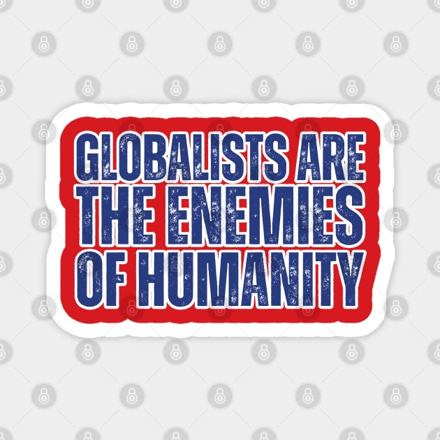 globalists are the enemies of humanity Magnet by la chataigne qui vole ⭐⭐⭐⭐⭐