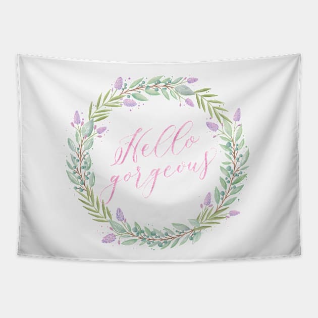 Hello gorgeous Tapestry by CalliLetters