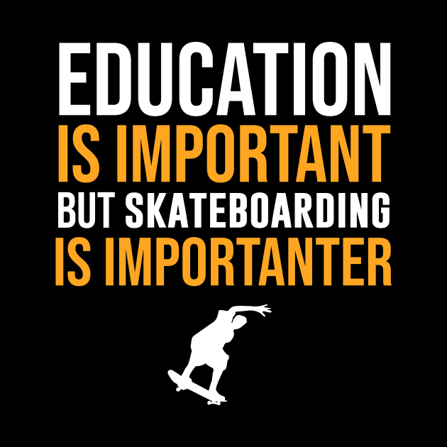 Education Is Important But Skateboarding Is Importanter by sunima