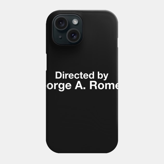 Directed by - George Romero Phone Case by cpt_2013