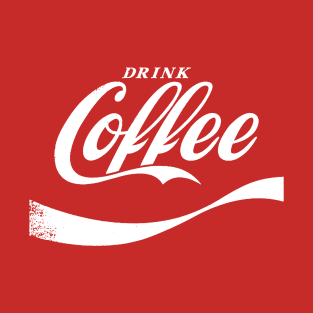 Drink Coffee T-Shirt