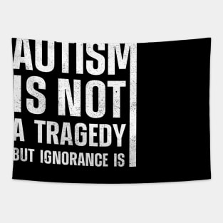 Autism Is Not A Tragedy But Ignorance Is Tapestry