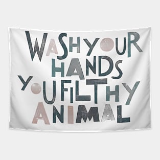 Wash Your Hands, You Filthy Animal Tapestry