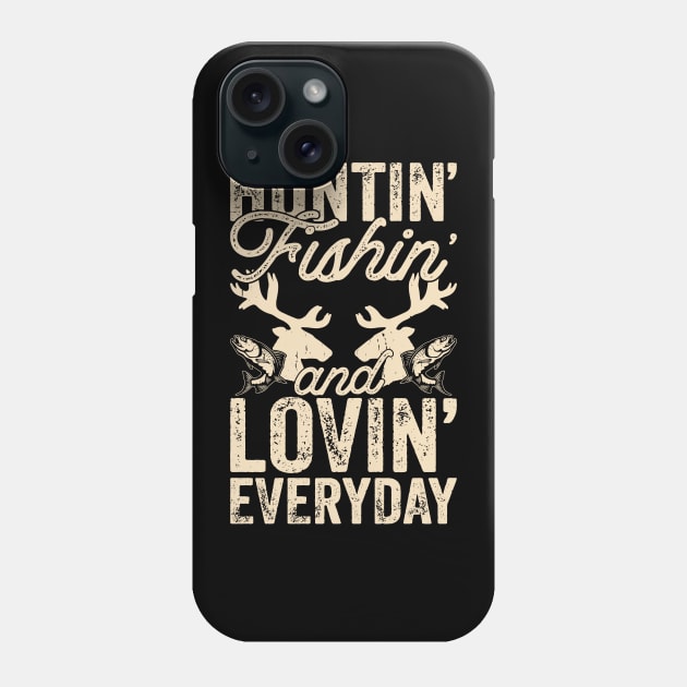 Hunting Fishing And Loving Everyday T shirt For Women Phone Case by QueenTees