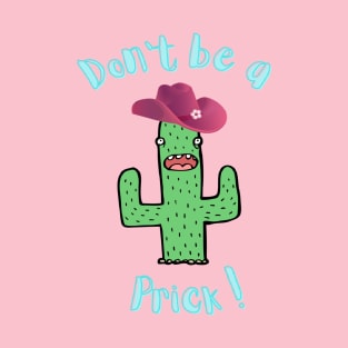 Don't be a prick T-Shirt