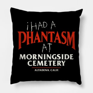 I Had a Phantasm at Morningside Cemetery Pillow