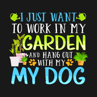 I Just Want To Work In My Garden And Hang Out With My Dog T-Shirt